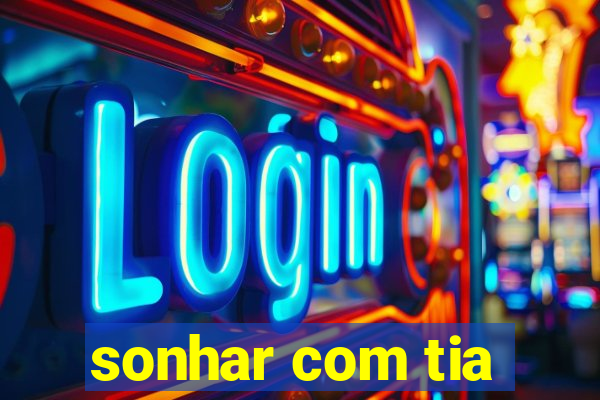 sonhar com tia